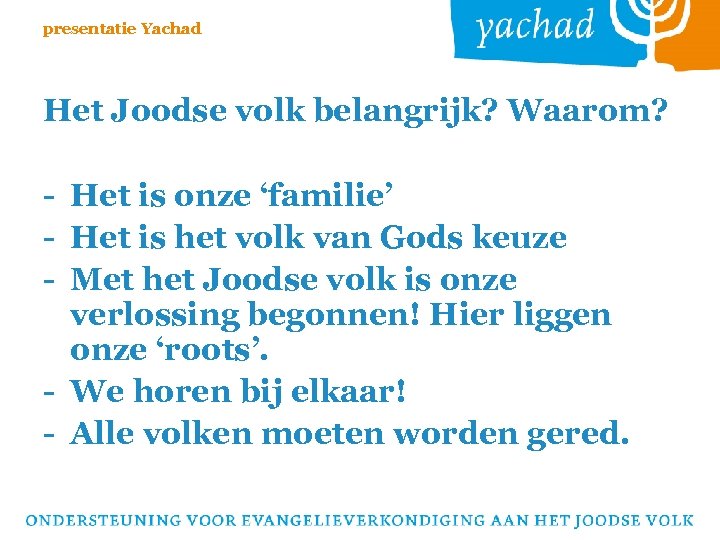 presentatie Yachad Het Joodse volk belangrijk? Waarom? - Het is onze ‘familie’ - Het