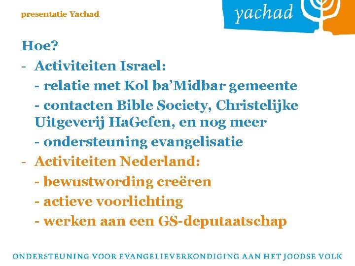 presentatie Yachad Hoe? - Activiteiten Israel: - relatie met Kol ba’Midbar gemeente - contacten