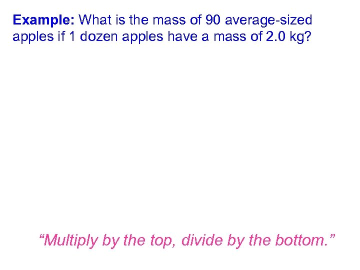 Example: What is the mass of 90 average-sized apples if 1 dozen apples have