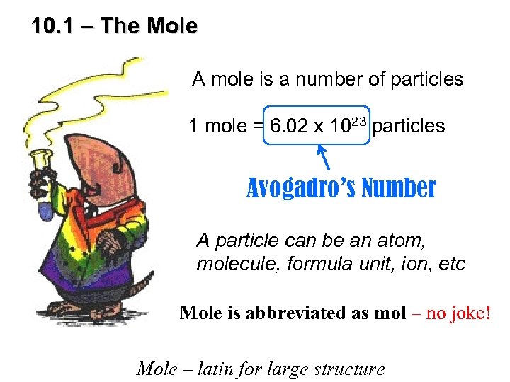 10. 1 – The Mole A mole is a number of particles 1 mole