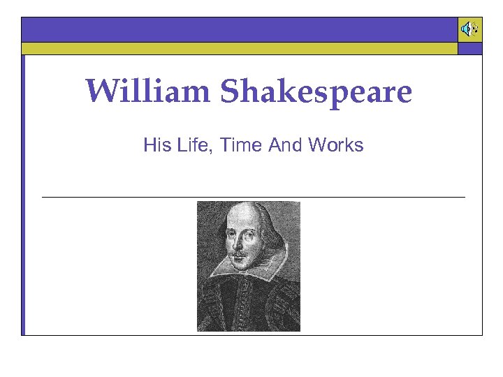 William Shakespeare His Life, Time And Works 