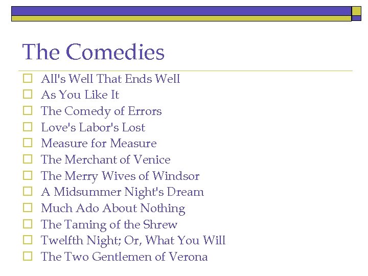 The Comedies o o o All's Well That Ends Well As You Like It