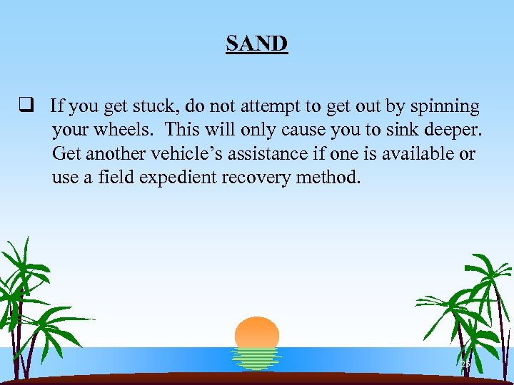 SAND q If you get stuck, do not attempt to get out by spinning
