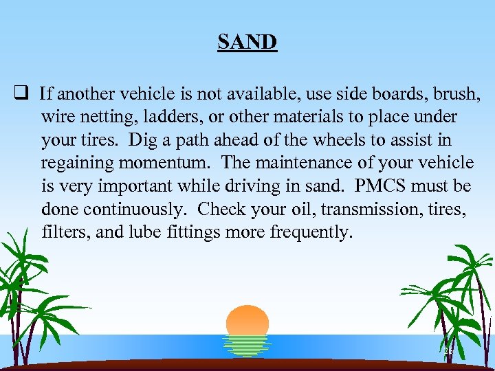 SAND q If another vehicle is not available, use side boards, brush, wire netting,