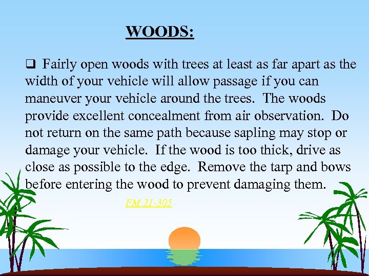 WOODS: q Fairly open woods with trees at least as far apart as the