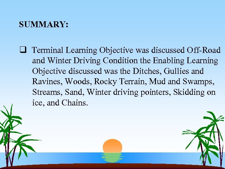 SUMMARY: q Terminal Learning Objective was discussed Off-Road and Winter Driving Condition the Enabling