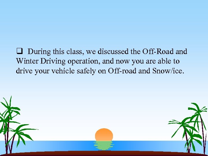 q During this class, we discussed the Off-Road and Winter Driving operation, and now