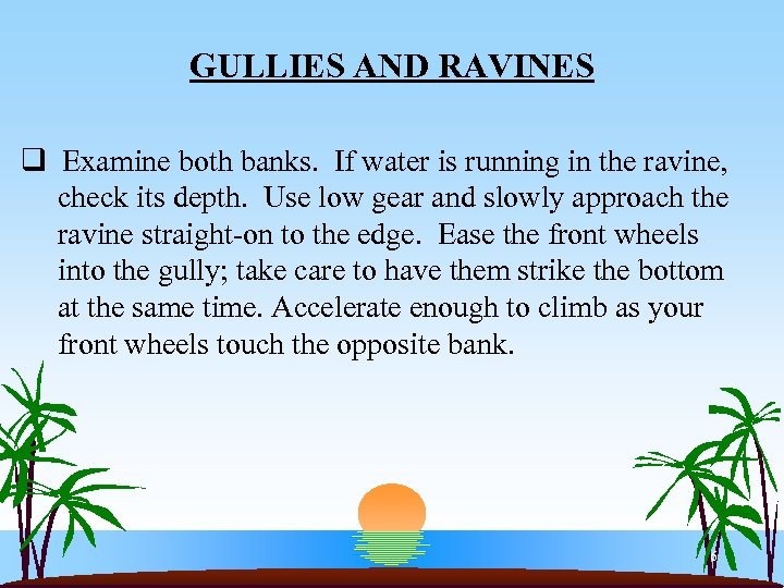 GULLIES AND RAVINES q Examine both banks. If water is running in the ravine,