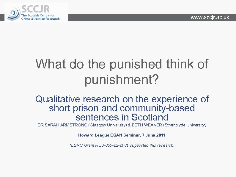 www. sccjr. ac. uk What do the punished think of punishment? Qualitative research on