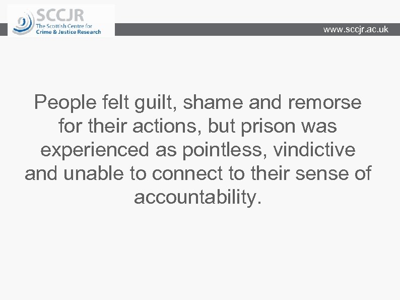 www. sccjr. ac. uk People felt guilt, shame and remorse for their actions, but