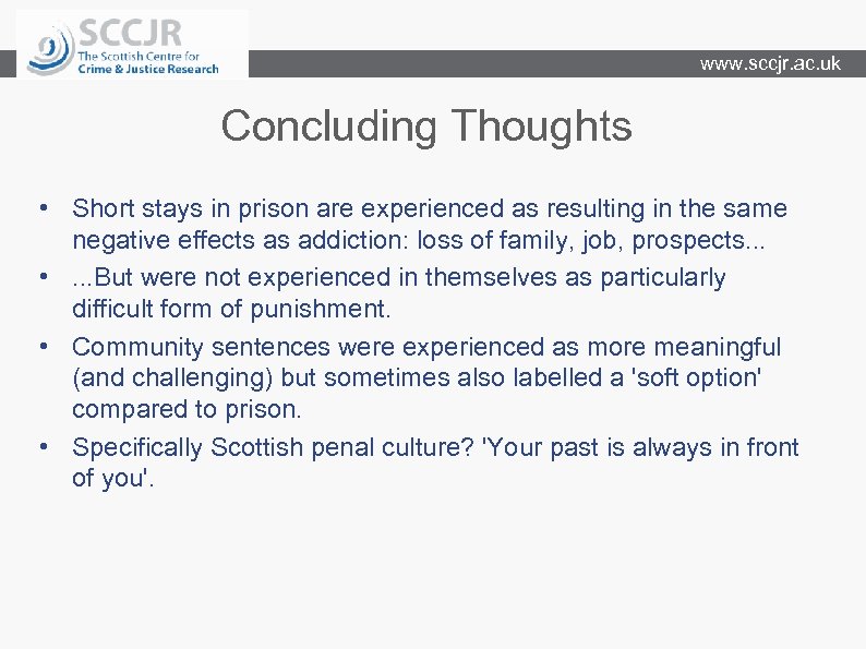 www. sccjr. ac. uk Concluding Thoughts • Short stays in prison are experienced as