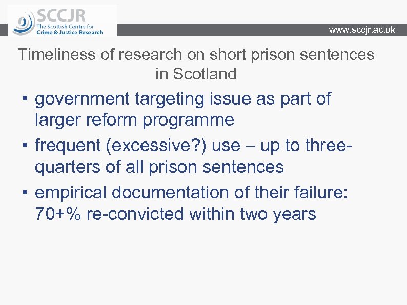 www. sccjr. ac. uk Timeliness of research on short prison sentences in Scotland •