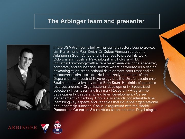 The Arbinger team and presenter In the USA Arbinger is led by managing directors