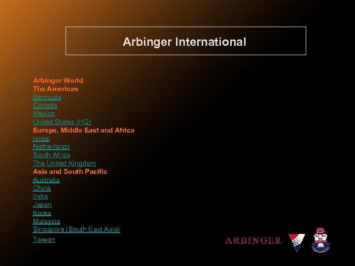 Arbinger International Arbinger World The Americas Bermuda Canada Mexico United States (HQ) Europe, Middle