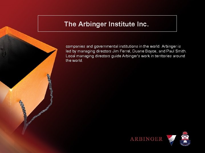 The Arbinger Institute Inc. companies and governmental institutions in the world. Arbinger is led