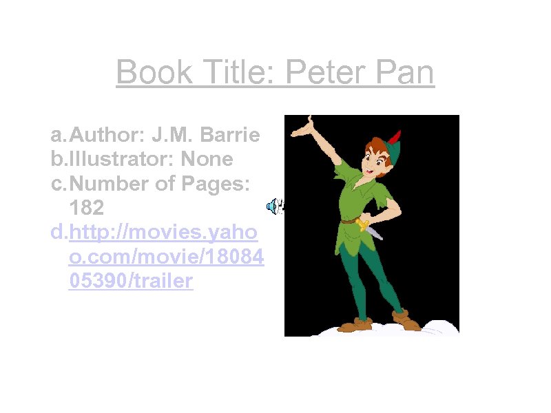 Book Title: Peter Pan a. Author: J. M. Barrie b. Illustrator: None c. Number