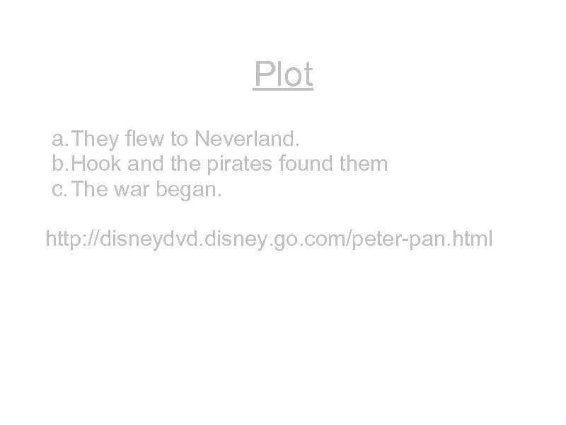 Plot a. They flew to Neverland. b. Hook and the pirates found them c.