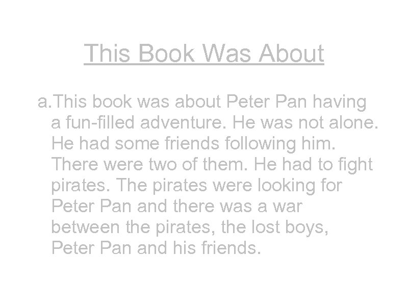 This Book Was About a. This book was about Peter Pan having a fun-filled