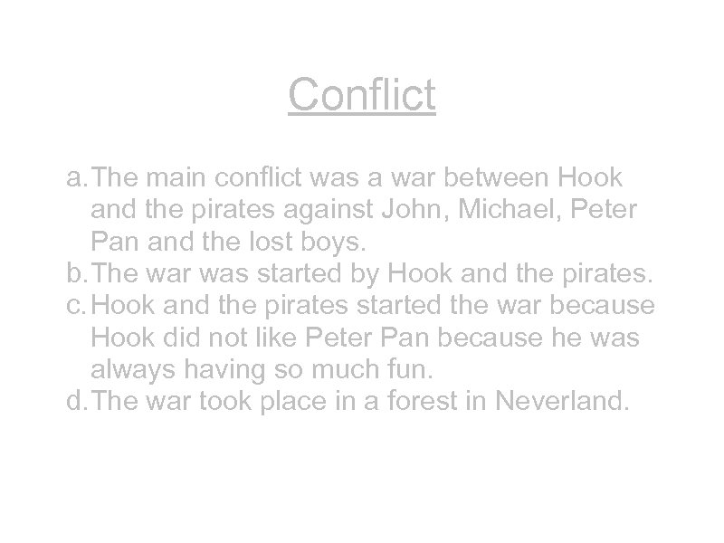 Conflict a. The main conflict was a war between Hook and the pirates against