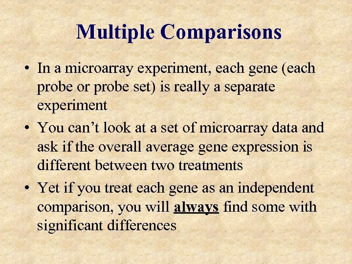 Multiple Comparisons • In a microarray experiment, each gene (each probe or probe set)
