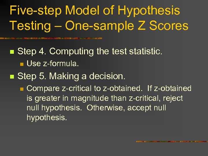 Five-step Model of Hypothesis Testing – One-sample Z Scores n Step 4. Computing the