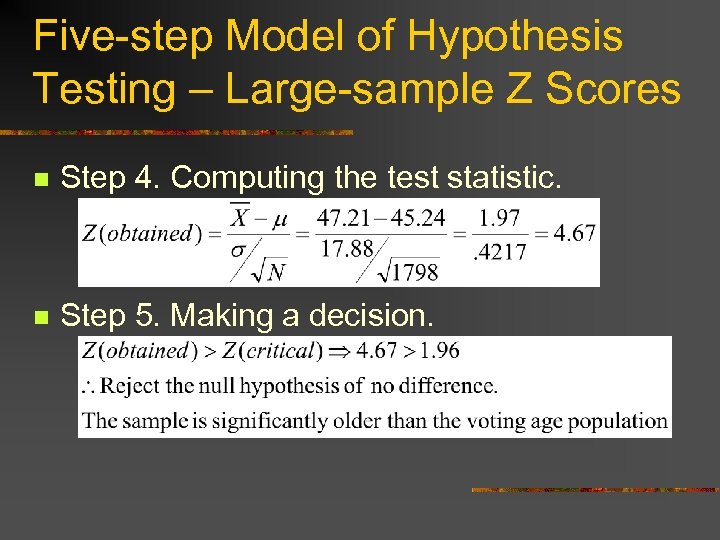 Five-step Model of Hypothesis Testing – Large-sample Z Scores n Step 4. Computing the