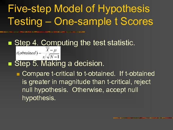 Five-step Model of Hypothesis Testing – One-sample t Scores n Step 4. Computing the