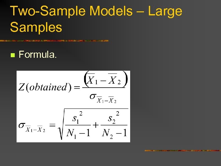 Two-Sample Models – Large Samples n Formula. 