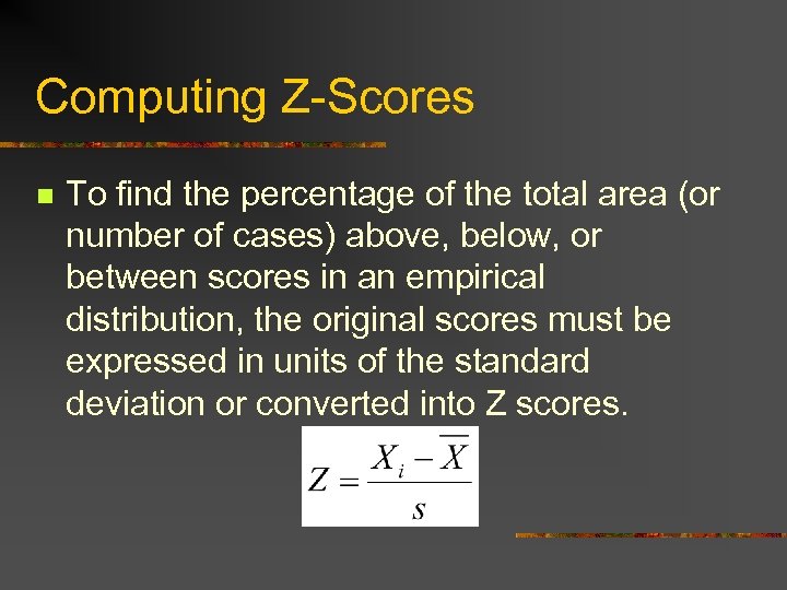 Computing Z-Scores n To find the percentage of the total area (or number of