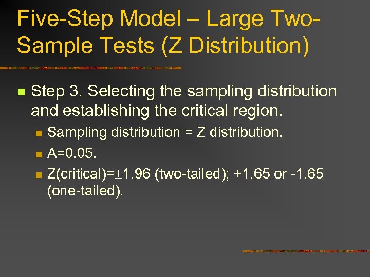 Five-Step Model – Large Two. Sample Tests (Z Distribution) n Step 3. Selecting the