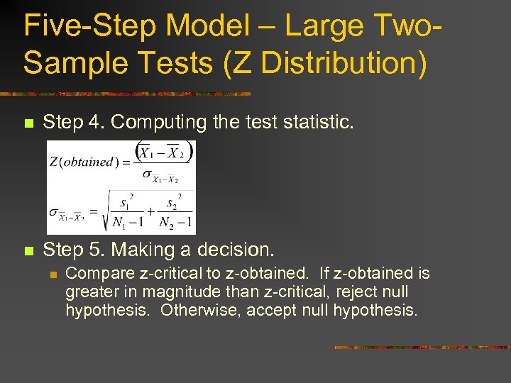 Five-Step Model – Large Two. Sample Tests (Z Distribution) n Step 4. Computing the