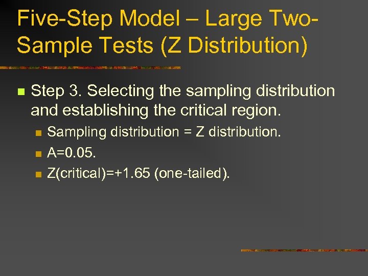 Five-Step Model – Large Two. Sample Tests (Z Distribution) n Step 3. Selecting the