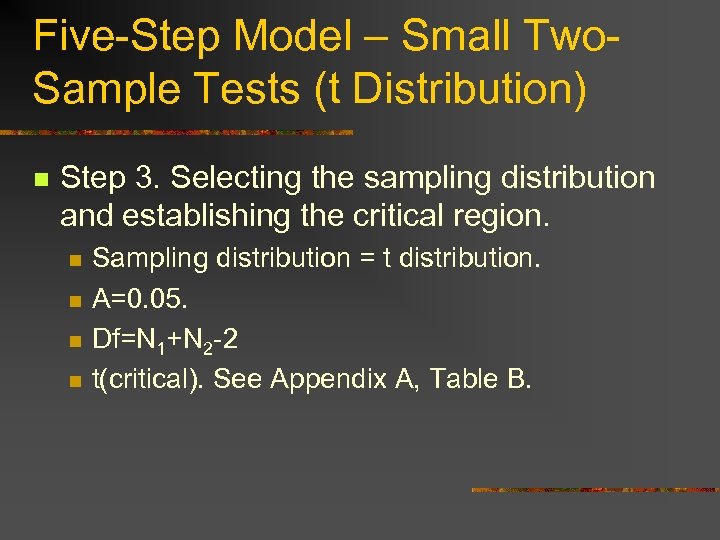 Five-Step Model – Small Two. Sample Tests (t Distribution) n Step 3. Selecting the