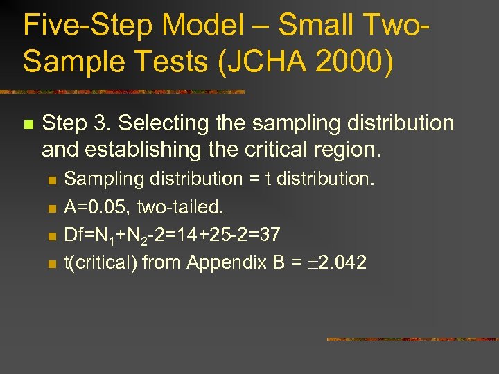 Five-Step Model – Small Two. Sample Tests (JCHA 2000) n Step 3. Selecting the