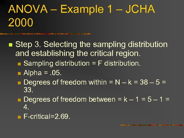 ANOVA – Example 1 – JCHA 2000 n Step 3. Selecting the sampling distribution