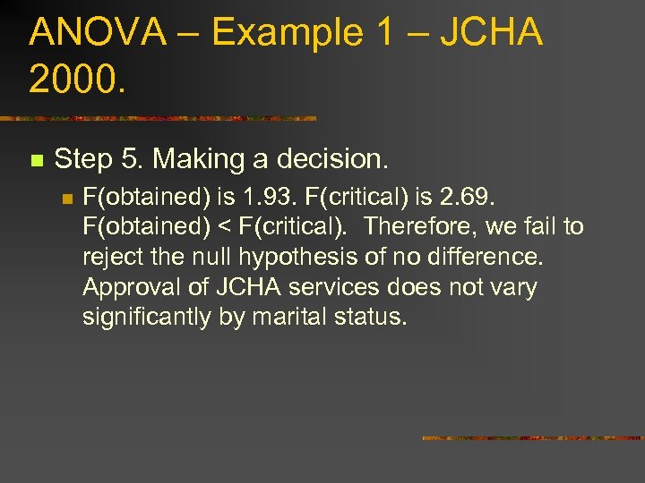 ANOVA – Example 1 – JCHA 2000. n Step 5. Making a decision. n