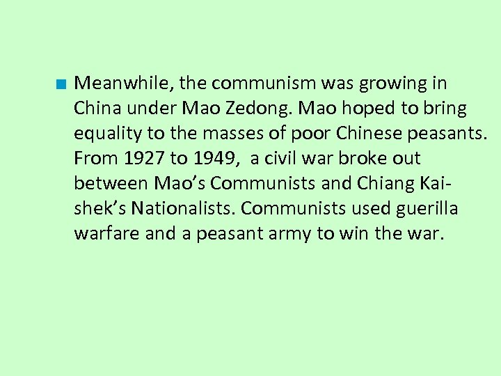 ■ Meanwhile, the communism was growing in China under Mao Zedong. Mao hoped to