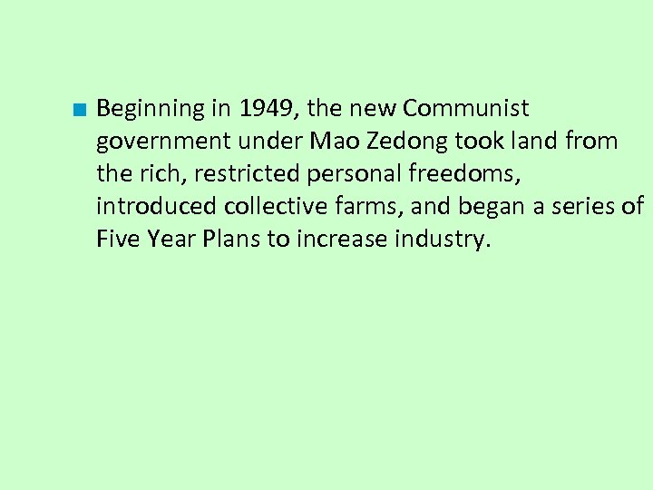 ■ Beginning in 1949, the new Communist government under Mao Zedong took land from