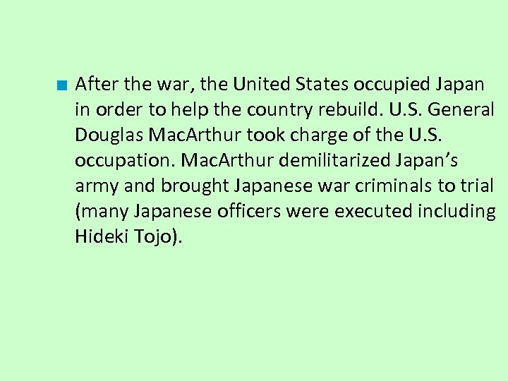 ■ After the war, the United States occupied Japan in order to help the