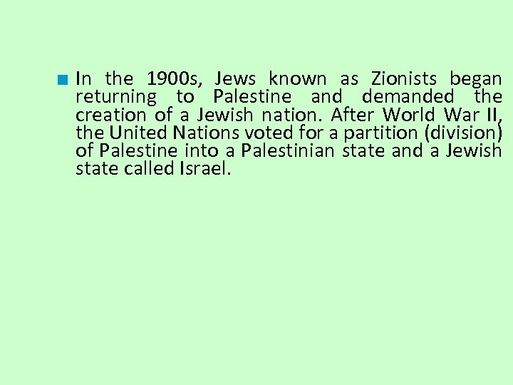 ■ In the 1900 s, Jews known as Zionists began returning to Palestine and