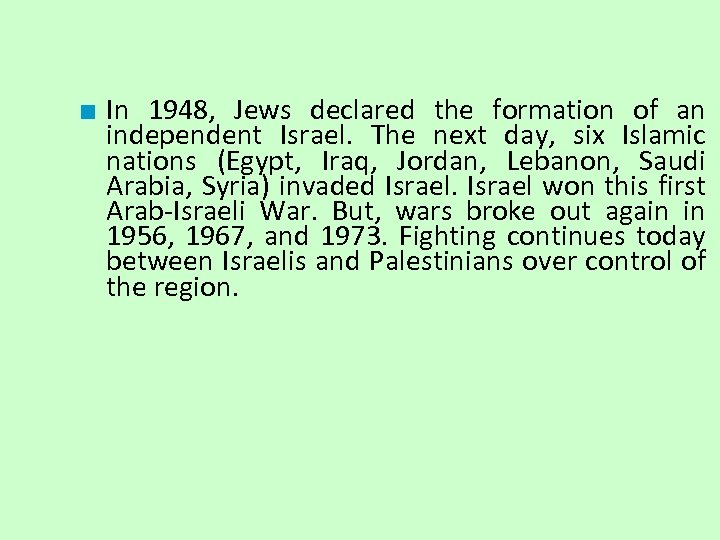 ■ In 1948, Jews declared the formation of an independent Israel. The next day,