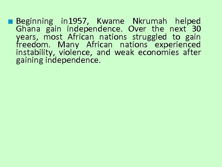 ■ Beginning in 1957, Kwame Nkrumah helped Ghana gain independence. Over the next 30