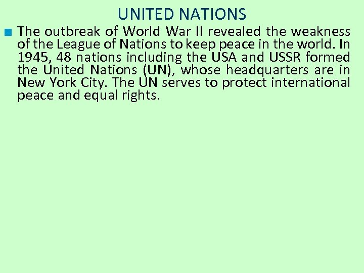 UNITED NATIONS ■ The outbreak of World War II revealed the weakness of the