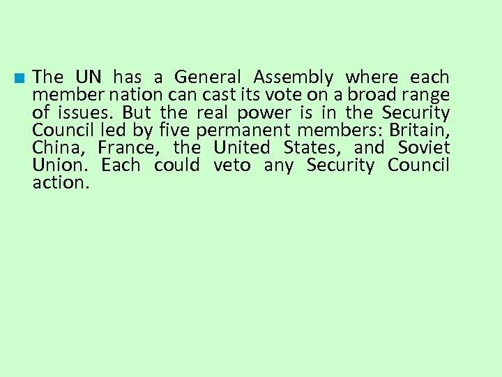 ■ The UN has a General Assembly where each member nation cast its vote