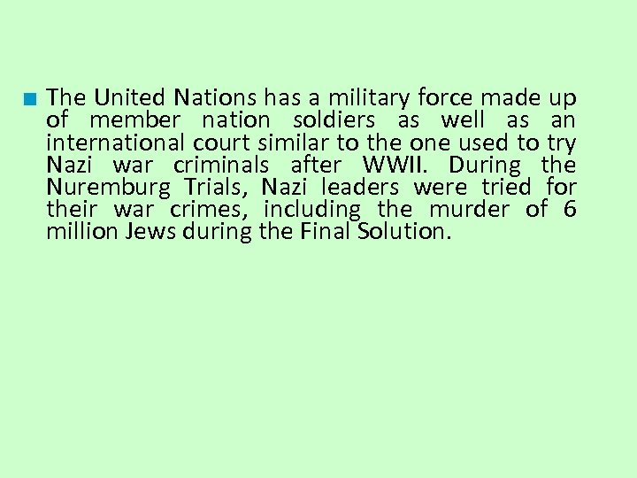 ■ The United Nations has a military force made up of member nation soldiers