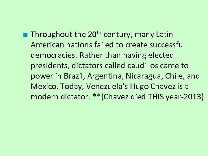 ■ Throughout the 20 th century, many Latin American nations failed to create successful