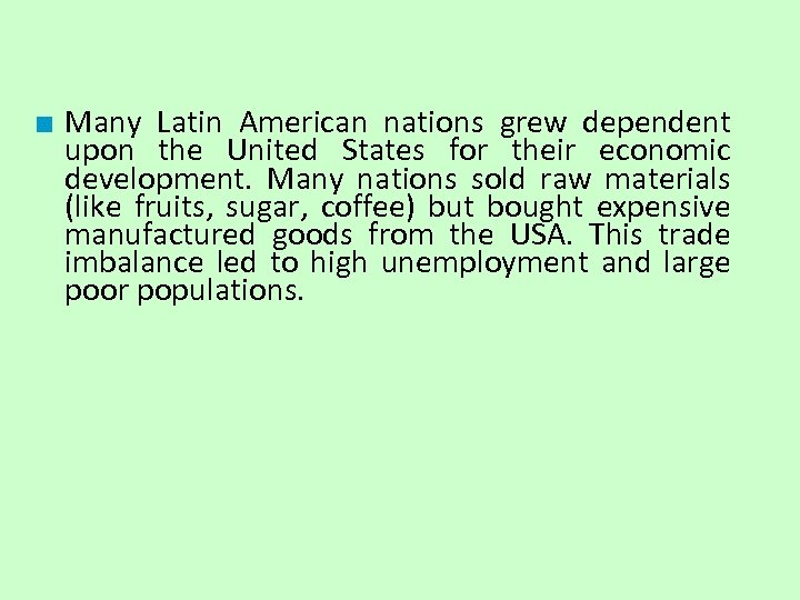 ■ Many Latin American nations grew dependent upon the United States for their economic