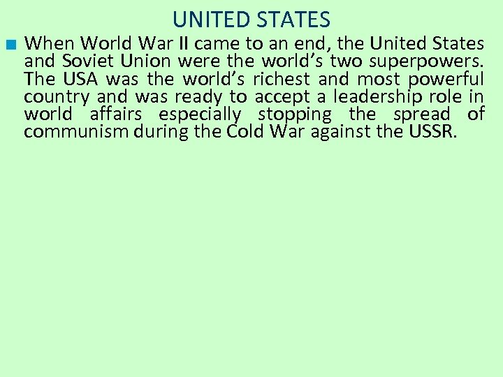 UNITED STATES ■ When World War II came to an end, the United States