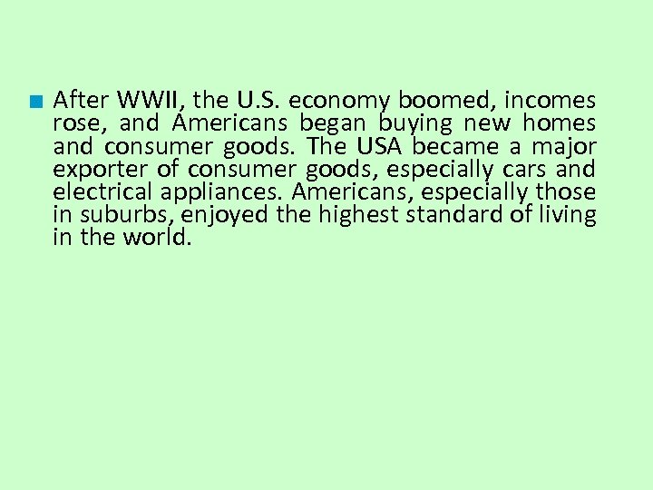 ■ After WWII, the U. S. economy boomed, incomes rose, and Americans began buying