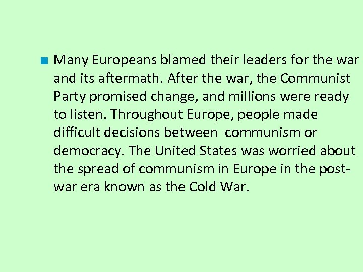 ■ Many Europeans blamed their leaders for the war and its aftermath. After the
